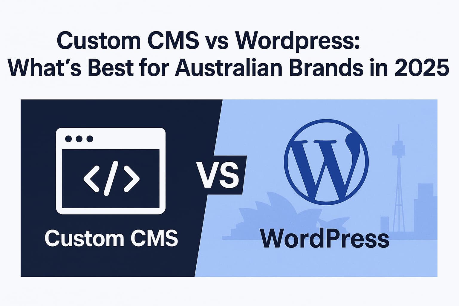 Custom CMS vs WordPress: What’s Best for Australian Brands in 2025 ...